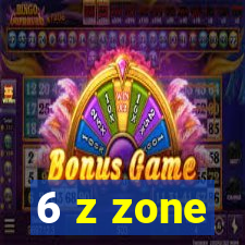 6 z zone